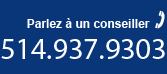 Speak with an advisor - 514.937.9303